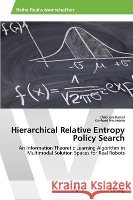 Hierarchical Relative Entropy Policy Search Daniel Christian                         Neumann Gerhard 9783639475999 AV Akademikerverlag - książka