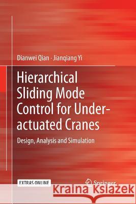 Hierarchical Sliding Mode Control for Under-Actuated Cranes: Design, Analysis and Simulation Qian, Dianwei 9783662516560 Springer - książka