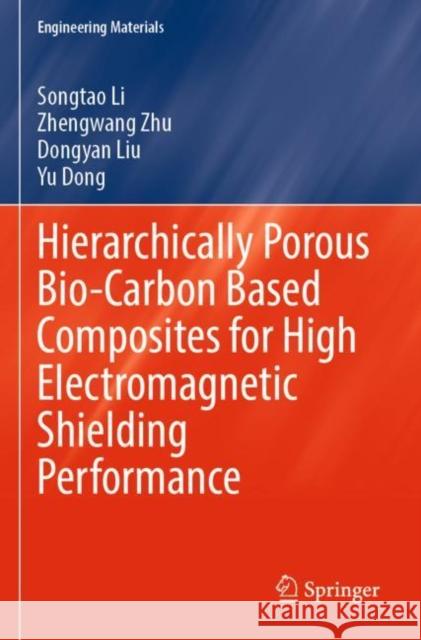 Hierarchically Porous Bio-Carbon Based Composites for High Electromagnetic Shielding Performance Songtao Li Zhengwang Zhu Dongyan Liu 9789811910715 Springer - książka