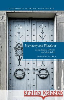 Hierarchy and Pluralism: Living Religious Difference in Catholic Poland Pasieka, A. 9781349505494 Palgrave MacMillan - książka