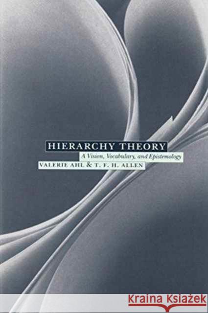 Hierarchy Theory: A Vision, Vocabulary, and Epistemology Ahl, Valerie 9780231084819 Columbia University Press - książka