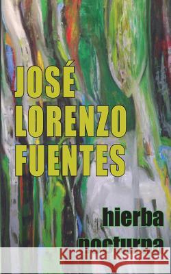 Hierba nocturna Lorenzo Fuentes, Jose 9781503307247 Createspace - książka