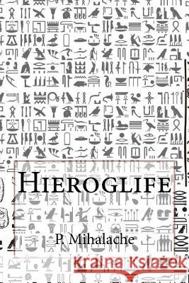 Hieroglife MR P. V. Mihalache 9781534782792 Createspace Independent Publishing Platform - książka