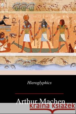 Hieroglyphic Arthur Machen 9781717501578 Createspace Independent Publishing Platform - książka