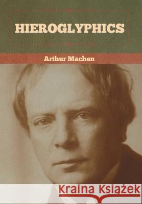 Hieroglyphics Arthur Machen 9781636372556 Bibliotech Press - książka