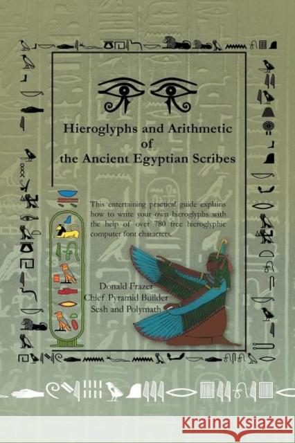 Hieroglyphs and Arithmetic of the Ancient Egyptian Scribes: Version 1 Frazer, Donald 9781469136448 Xlibris Corporation - książka