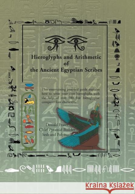 Hieroglyphs and Arithmetic of the Ancient Egyptian Scribes: Version 1 Frazer, Donald 9781469136455 Xlibris Corporation - książka