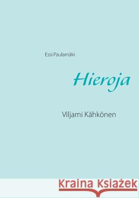 Hieroja: Viljami Kähkönen Essi Paulamäki 9789523396623 Books on Demand - książka