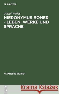 Hieronymus Boner - Leben, Werke und Sprache Gustaf Wethly 9783111046310 De Gruyter - książka