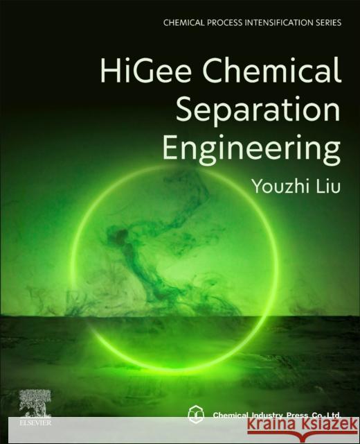 HiGee Chemical Separation Engineering Liu, Youzhi 9780323951739 Elsevier Science - książka