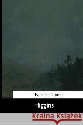 Higgins Norman Duncan 9781544627090 Createspace Independent Publishing Platform - książka