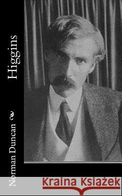 Higgins Norman Duncan 9781979327961 Createspace Independent Publishing Platform - książka