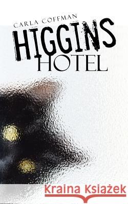 Higgins Hotel Carla Coffman 9781524613600 Authorhouse - książka