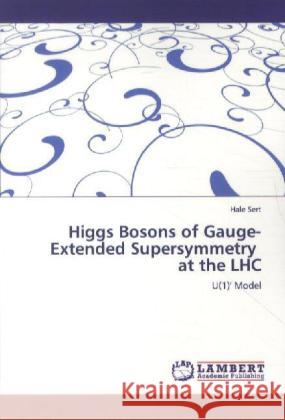 Higgs Bosons of Gauge-Extended Supersymmetry at the LHC Sert, Hale 9783845441795 LAP Lambert Academic Publishing - książka