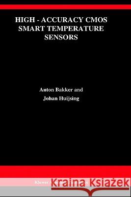 High-Accuracy CMOS Smart Temperature Sensors Anton Bakker Johan H. Huijsing Johan H. Huijsing 9780792372172 Kluwer Academic Publishers - książka