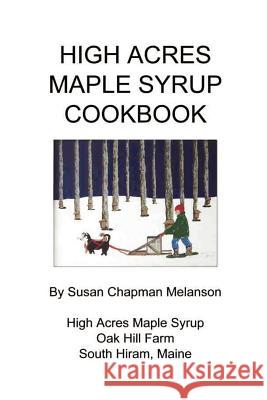 High Acres Maple Syrup Cook Book Susan Chapman Melanson 9780615145068 Susan Chapman Melanson - książka