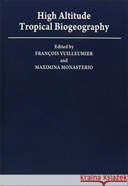High Altitude Tropical Biogeography Francois Vuilleumier Maximina Monasterio 9780195036251 Oxford University Press, USA - książka