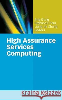 High Assurance Services Computing Jing Dong Raymond Paul Liang-Jie Zhang 9780387876573 Springer - książka