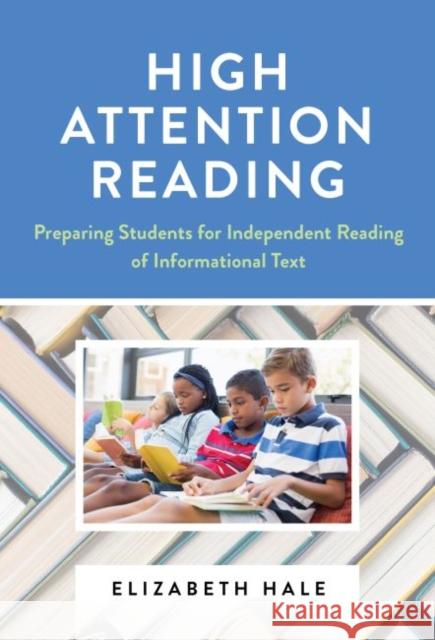 High Attention Reading: Preparing Students for Independent Reading of Informational Text Elizabeth Hale 9780807767290 Teachers College Press - książka