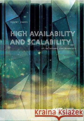 High Availability and Scalability of Mainframe Environments using System z and z/OS as example Robert Vaupel 9783731500223 Karlsruher Institut Fur Technologie - książka