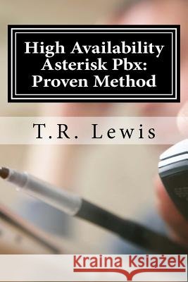 High Availability Asterisk Pbx: : Proven Method Lewis, T. R. 9781523642021 Createspace Independent Publishing Platform - książka