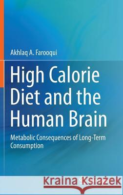 High Calorie Diet and the Human Brain: Metabolic Consequences of Long-Term Consumption Farooqui, Akhlaq A. 9783319152530 Springer - książka