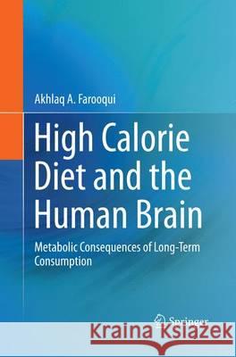 High Calorie Diet and the Human Brain: Metabolic Consequences of Long-Term Consumption Farooqui, Akhlaq A. 9783319358482 Springer - książka