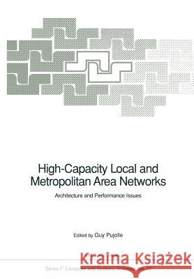 High-Capacity Local and Metropolitan Area Networks: Architecture and Performance Issues Pujolle, Guy 9783642764868 Springer - książka