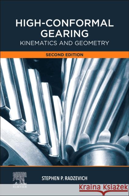 High-Conformal Gearing: Kinematics and Geometry Stephen Radzevich 9780128212240 Elsevier - książka