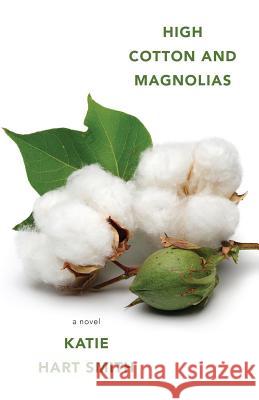 High Cotton and Magnolias Katie Hart Smith 9781947309791 Deeds Publishing - książka