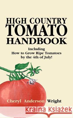 High Country Tomato Handbook Cheryl Anderson Wright 9781932636079 Pronghorn Press - książka