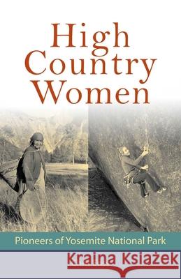 High Country Women: Pioneers of Yosemite National Park Chris Enss 9781606390689 Riverbend Publishing - książka