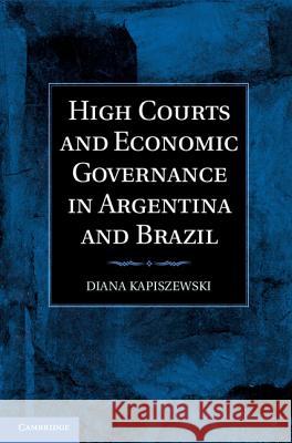High Courts and Economic Governance in Argentina and Brazil Diana Kapiszewski 9781107008281  - książka