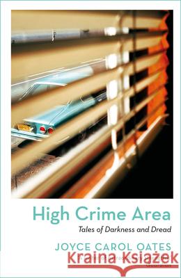 High Crime Area: Tales of Darkness and Dread Joyce Carol Oates 9781801102957 Bloomsbury Publishing PLC - książka