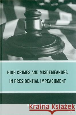 High Crimes and Misdemeanors in Presidential Impeachment H. Lowell Brown 9780230621350 Palgrave MacMillan - książka