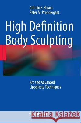 High Definition Body Sculpting: Art and Advanced Lipoplasty Techniques Hoyos, Alfredo E. 9783642548901 Springer - książka