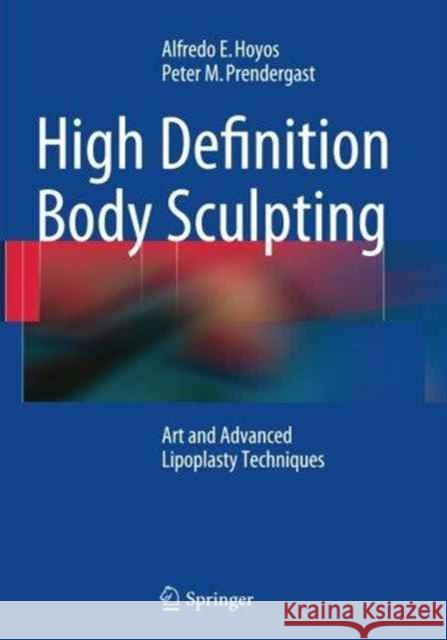 High Definition Body Sculpting: Art and Advanced Lipoplasty Techniques Hoyos, Alfredo E. 9783662509746 Springer - książka