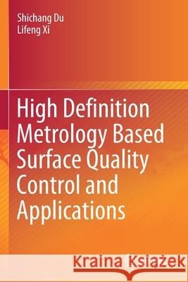 High Definition Metrology Based Surface Quality Control and Applications Shichang Du Lifeng XI 9789811502811 Springer - książka