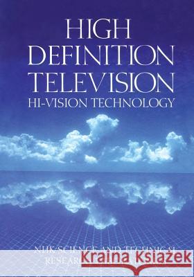 High Definition Television: Hi-Vision Technology Nhk Science &. Technology 9781468465389 Springer - książka