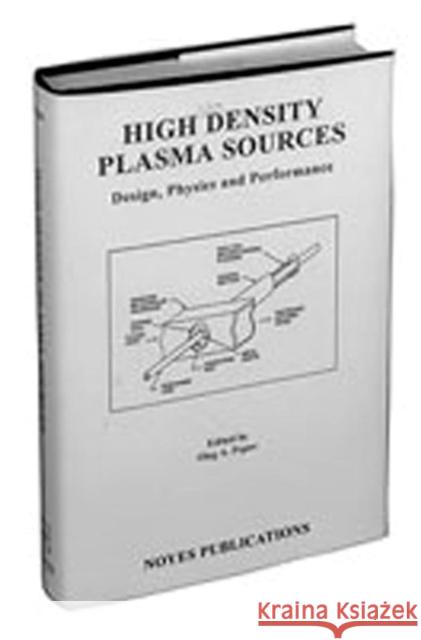 High Density Plasma Sources: Design, Physics and Performance Popov, Oleg A. 9780815513773 Noyes Data Corporation/Noyes Publications - książka