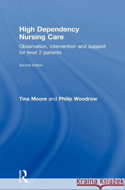 High Dependency Nursing Care: Observation, Intervention and Support for Level 2 Patients Moore, Tina 9780415467940 Routledge - książka