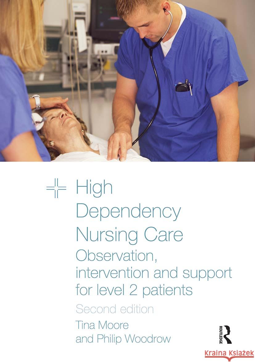 High Dependency Nursing Care: Observation, Intervention and Support for Level 2 Patients Moore, Tina 9780415467957  - książka