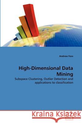 High-Dimensional Data Mining Andrew Foss 9783639362114 VDM Verlag - książka