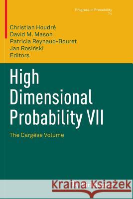 High Dimensional Probability VII: The Cargèse Volume Houdré, Christian 9783319821214 Birkhäuser - książka