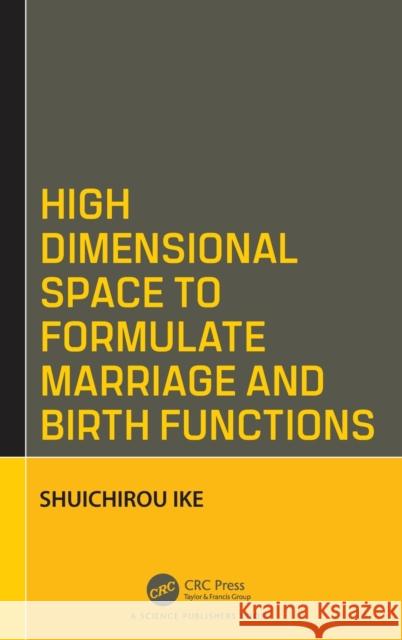 High Dimensional Space to Formulate Marriage and Birth Functions Shuichirou Ike 9780367182229 CRC Press - książka