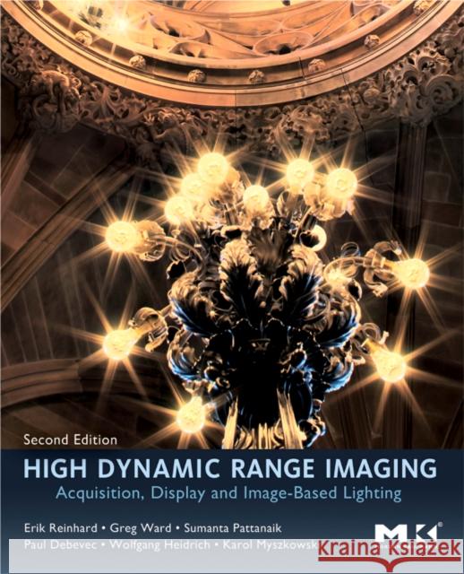 High Dynamic Range Imaging: Acquisition, Display, and Image-Based Lighting Erik Reinhard 9780123749147 MORGAN KAUFMANN - książka