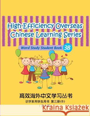 High-Efficiency Overseas Chinese Learning Series, Word Study Series, 3B: Student book 3B Ning, Qian 9781483962108 Createspace - książka