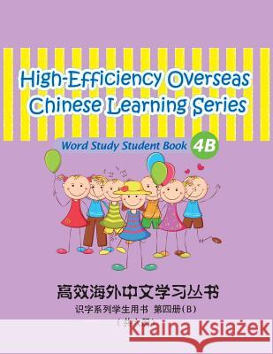 High-Efficiency Overseas Chinese Learning Series, Word Study Series, 4b Peng Wang Guijuan Tian 9781494438111 Createspace - książka