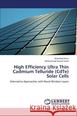 High Efficiency Ultra Thin Cadmium Telluride (CdTe) Solar Cells Amin Nowshad, Islam Mohammad Aminul 9783659369438 LAP Lambert Academic Publishing - książka