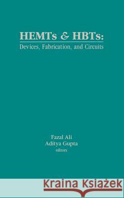 High Electron Mobility Transistors and Heterojunction Bipolar Transistors: Devices, Fabrication and Circuits Fazal Ali, Aditya Gupta, Inder Bahl 9780890064016 Artech House Publishers - książka